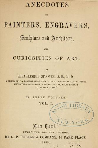 Anecdotes of Painters, Engravers, Sculptors and Architects and Curiosities of Art (Vol. 3 of 3)