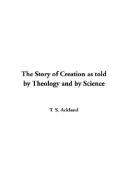 The Story of Creation as Told By Theology and By Science