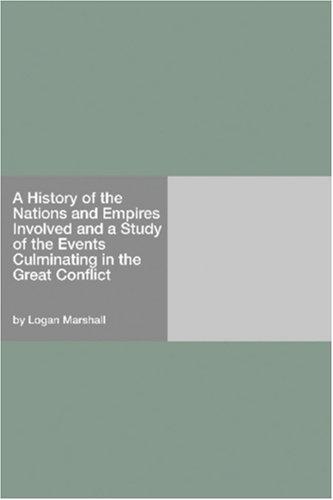 A History of the Nations and Empires Involved and a Study of the Events Culminating in the Great Conflict