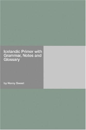 Icelandic Primer with Grammar, Notes and Glossary