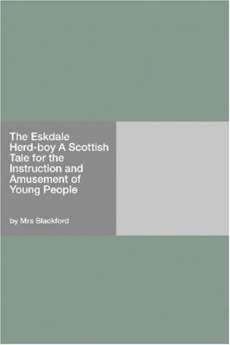 The Eskdale Herd-boy A Scottish Tale for the Instruction and Amusement of Young People