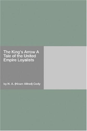 The King's Arrow: A Tale of the United Empire Loyalists