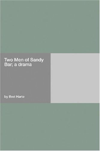 Two Men of Sandy Bar: A Drama