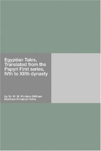 Egyptian Tales, Translated from the Papyri
 First series, IVth to XIIth dynasty