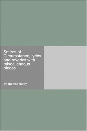 Satires of Circumstance, Lyrics and Reveries, with Miscellaneous Pieces