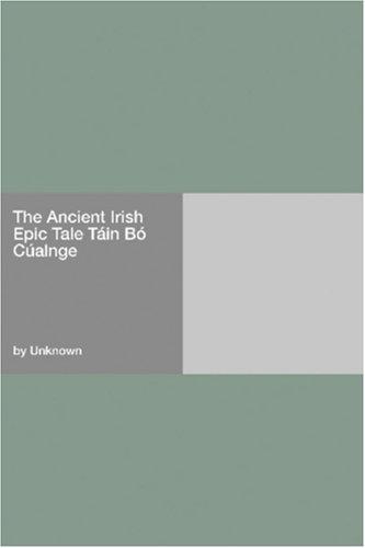 The Ancient Irish Epic Tale Táin Bó Cúalnge