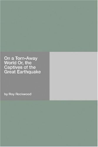 On a Torn-Away World; Or, the Captives of the Great Earthquake