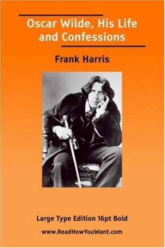 Oscar Wilde: His Life and Confessions