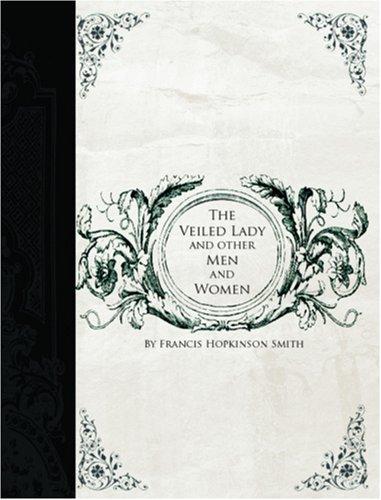 The Veiled Lady, and Other Men and Women