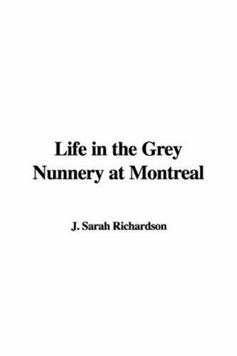 Life in the Grey Nunnery at Montreal
