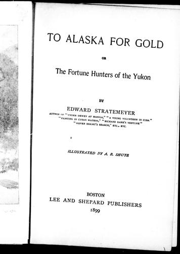 To Alaska for Gold; Or, The Fortune Hunters of the Yukon