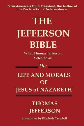 The Jefferson Bible - The Life and Morals of Jesus of Nazareth