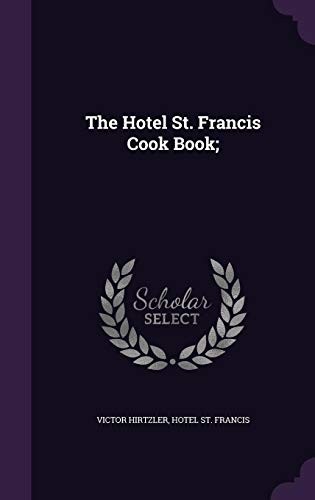 The Hotel St. Francis Cook Book