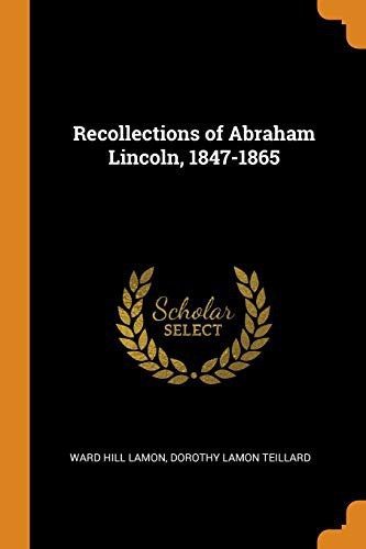 Recollections of Abraham Lincoln, 1847-1865