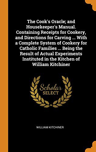 The Cook's Oracle; and Housekeeper's Manual