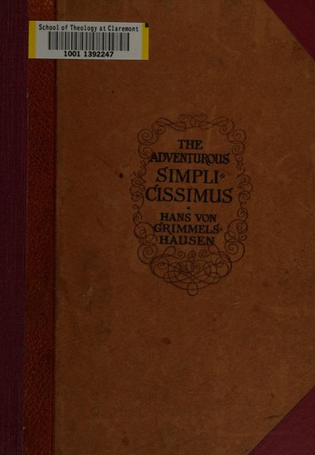The Adventurous Simplicissimus being the description of the Life of a Strange vagabond named Melchior Sternfels von Fuchshaim