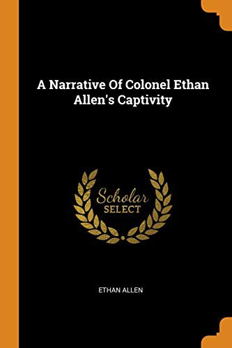 Narrative of Colonel Ethan Allen's Captivity