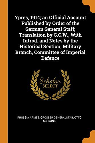 Ypres 1914: An Official Account Published by Order of the German General Staff