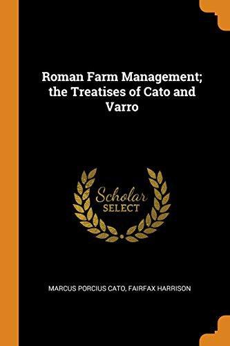 Roman Farm Management: The Treatises of Cato and Varro