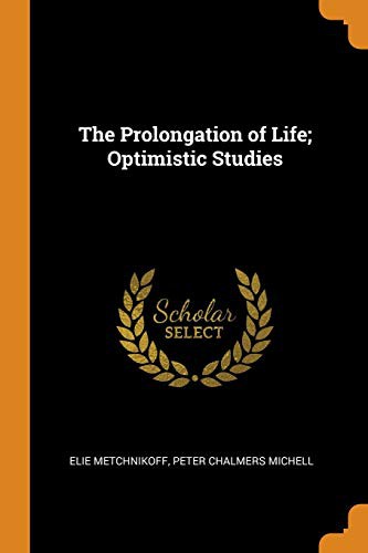 The Prolongation of Life Optimistic Studies
