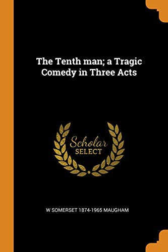 The Tenth Man A Tragic Comedy in Three Acts