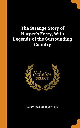 The Strange Story of Harper's Ferry, with Legends of the Surrounding Country
