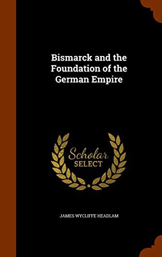 Bismarck and the Foundation of the German Empire