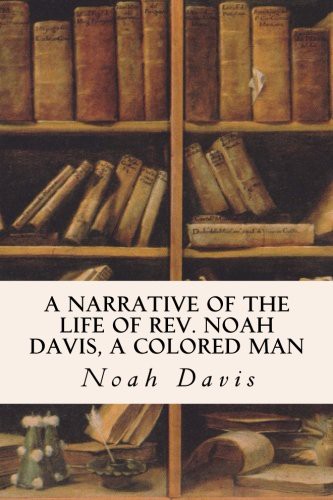 Narrative of the Life of Rev. Noah Davis, A Colored Man