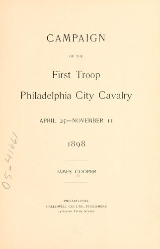 Campaign of the First Troop Philadelphia City Cavalry April 25-November 11, 1898