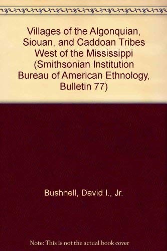 Villages of the Algonquian, Siouan, and Caddoan Tribes West of the Mississippi