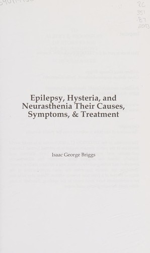 Epilepsy, Hysteria, and Neurasthenia: Their Causes, Symptoms, & Treatment
