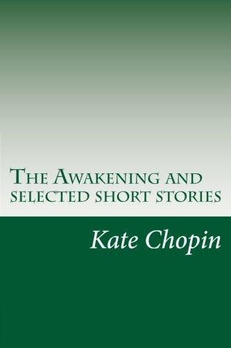 The Awakening, and Selected Short Stories
