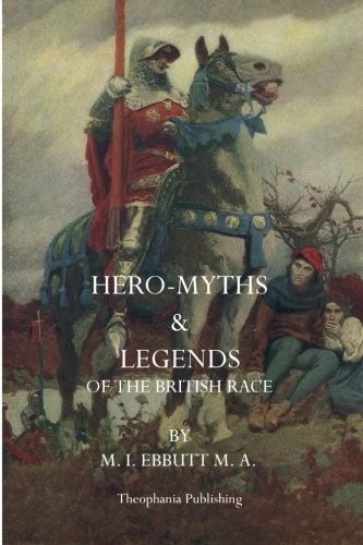 Hero-Myths & Legends of the British Race