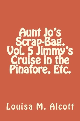 Aunt Jo's Scrap-Bag, Vol. 5