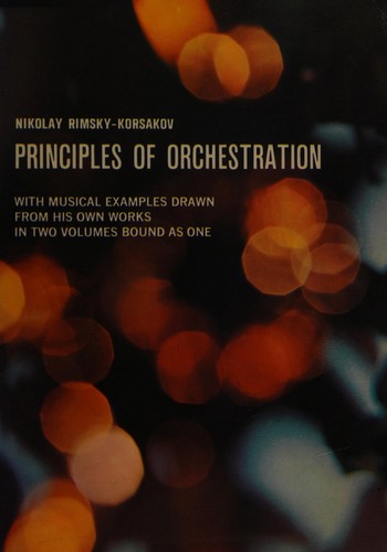 Principles of Orchestration, with Musical Examples Drawn from His Own Works