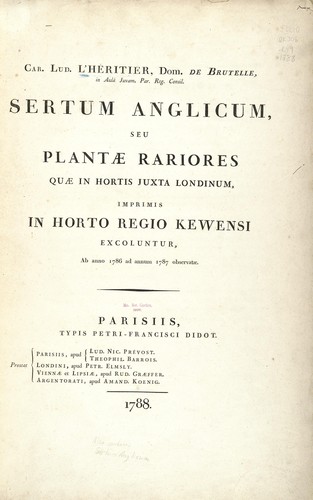 Sertum Anglicum, seu, Plantae Rariores quae in Hortis Juxta Londinum Imprimis in Horto Regio Kewensi excoluntur, ab anno 1786 ad annum 1787 observata