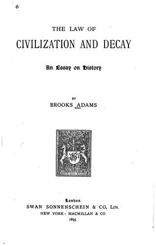 The Law of Civilization and Decay: An Essay on History