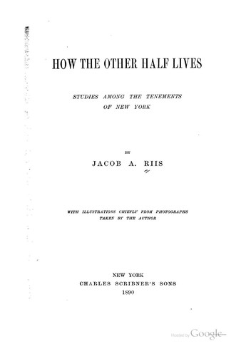 How the Other Half Lives: Studies Among the Tenements of New York