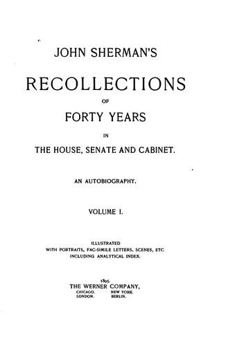 Recollections of Forty Years in the House, Senate and Cabinet An Autobiography.