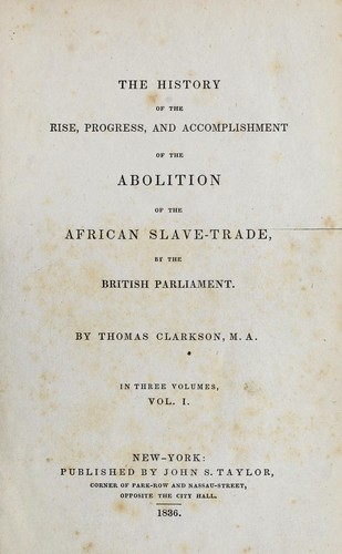 The History of the Rise, Progress and Accomplishment of the Abolition of the African Slave-Trade, by the British Parliament (1839)
