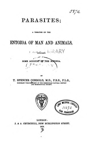 Parasites: A Treatise on the Entozoa of Man and Animals Including Some Account of the Ectozoa