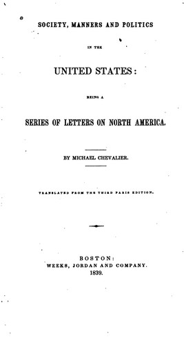 Society, Manners and Politics in the United States Being a Series of Letters on North America