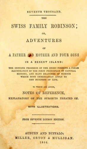 The Swiss Family Robinson; or Adventures in a Desert Island