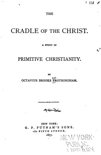 The Cradle of the Christ: A Study in Primitive Christianity