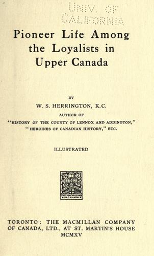 Pioneer Life Among The Loyalists In Upper Canada
