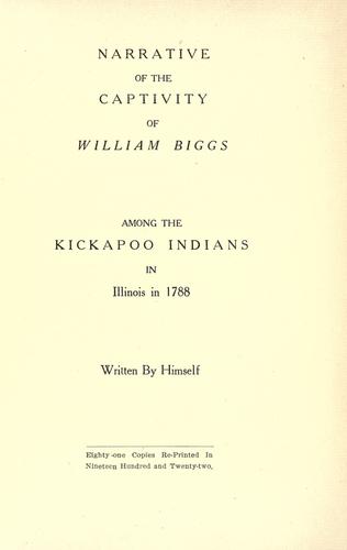 Narrative of the Captivity of William Biggs among the Kickapoo Indians in Illinois in 1788