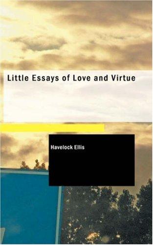 Little Essays of Love and Virtue