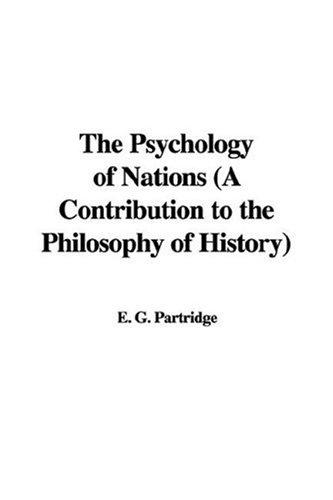 The Psychology of Nations A Contribution to the Philosophy of History