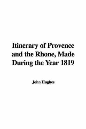 Itinerary of Provence and the Rhone Made During the Year 1819