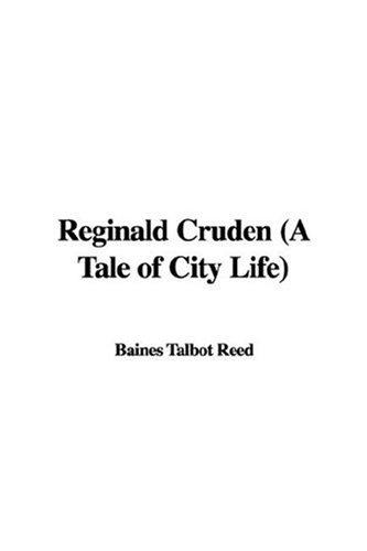 Reginald Cruden A Tale of City Life
